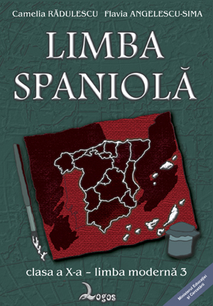 Camelia Rădulescu, Flavia Angelescu-Sima - Limba spaniolă. Manual pentru clasa a X-a, limba a III-a