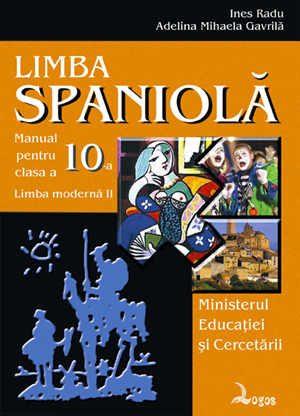 Ines Radu, Adelina Mihaela Gavrilă - Limba spaniolă. Manual pentru clasa a X-a, limba a II-a