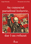 Au cunoscut paradisul bolşevic, dar l-au refuzat