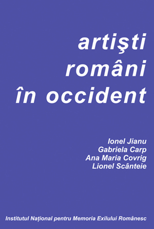 Ionel Jianu, Gabriela Carp, Ana Maria Covrig, Lionel Scânteie - Artişti români în Occident